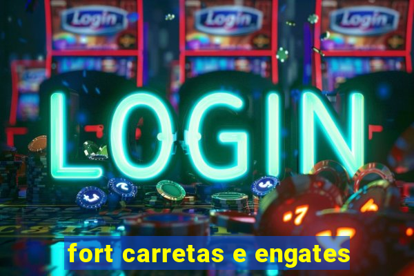 fort carretas e engates